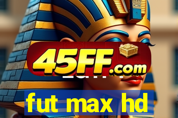 fut max hd